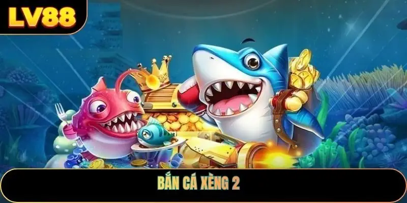 Bắn Cá Xèng 2