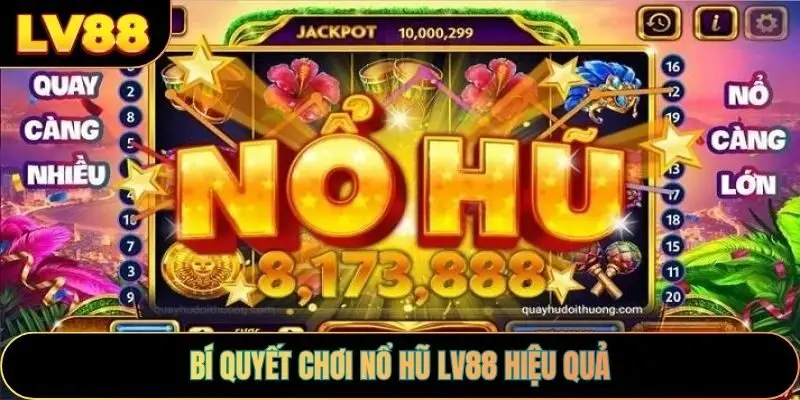 Bí quyết chơi nổ hũ LV88 hiệu quả