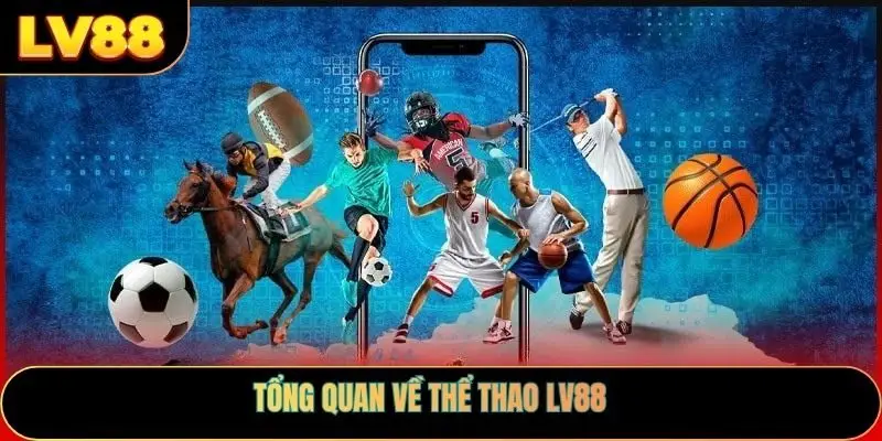 Tổng quan về thể thao LV88